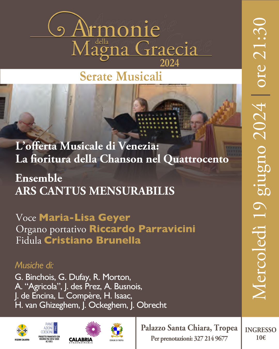 L'offerta musicale di Venezia: la fioritura della Chanson nel QuattrocentoEnsemble ARS CANTUS MENSURABILISvoce Maria-Lisa Geyerorgano portativo Riccardo ParraviciniFidula Cristiano Brunella