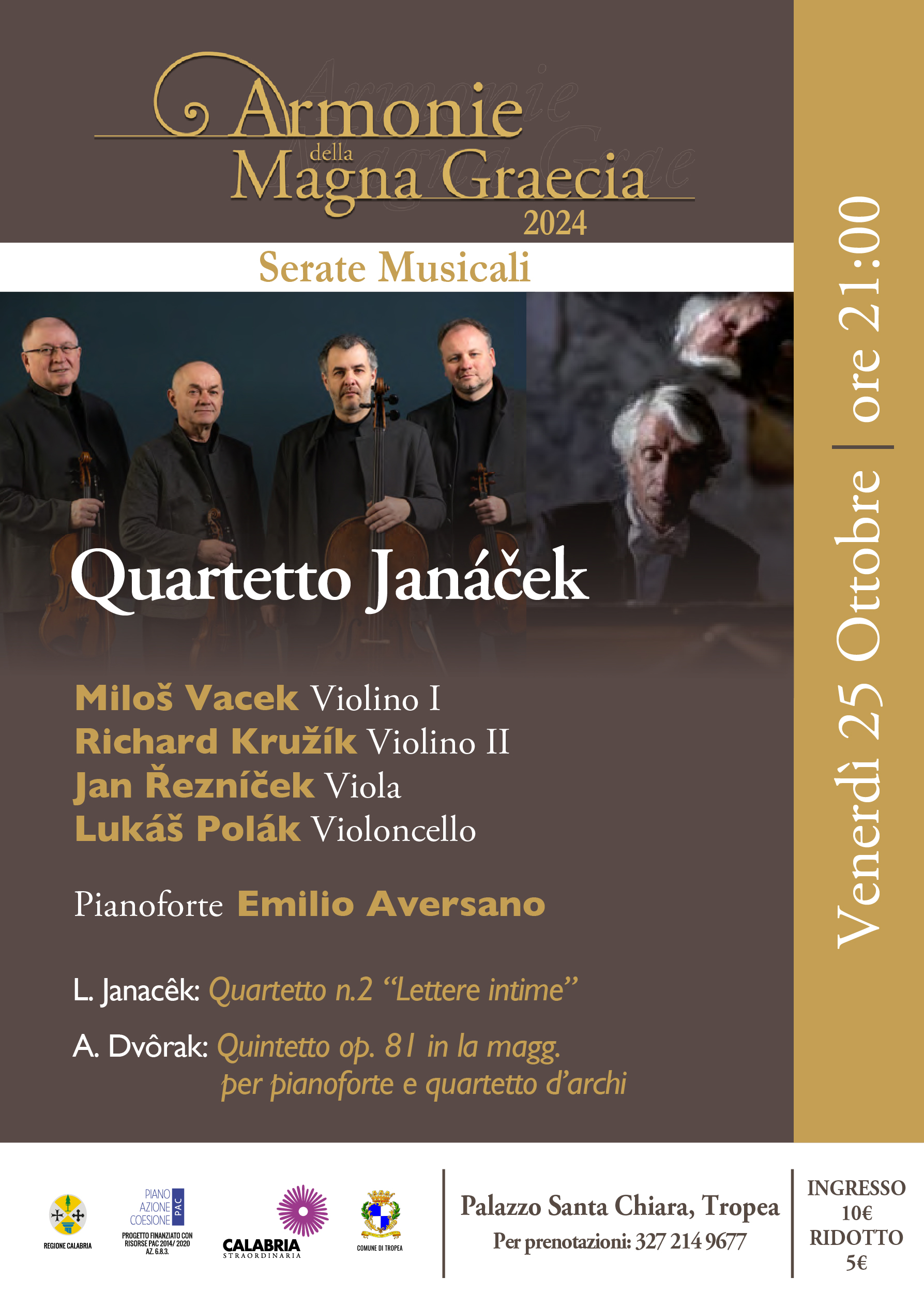 Quartetto JanáčekMiloš Vacek Violino IRichard Kružík Violino IIJan Řezníček ViolaLukáš Polák VioloncelloPianoforte Emilio Aversano